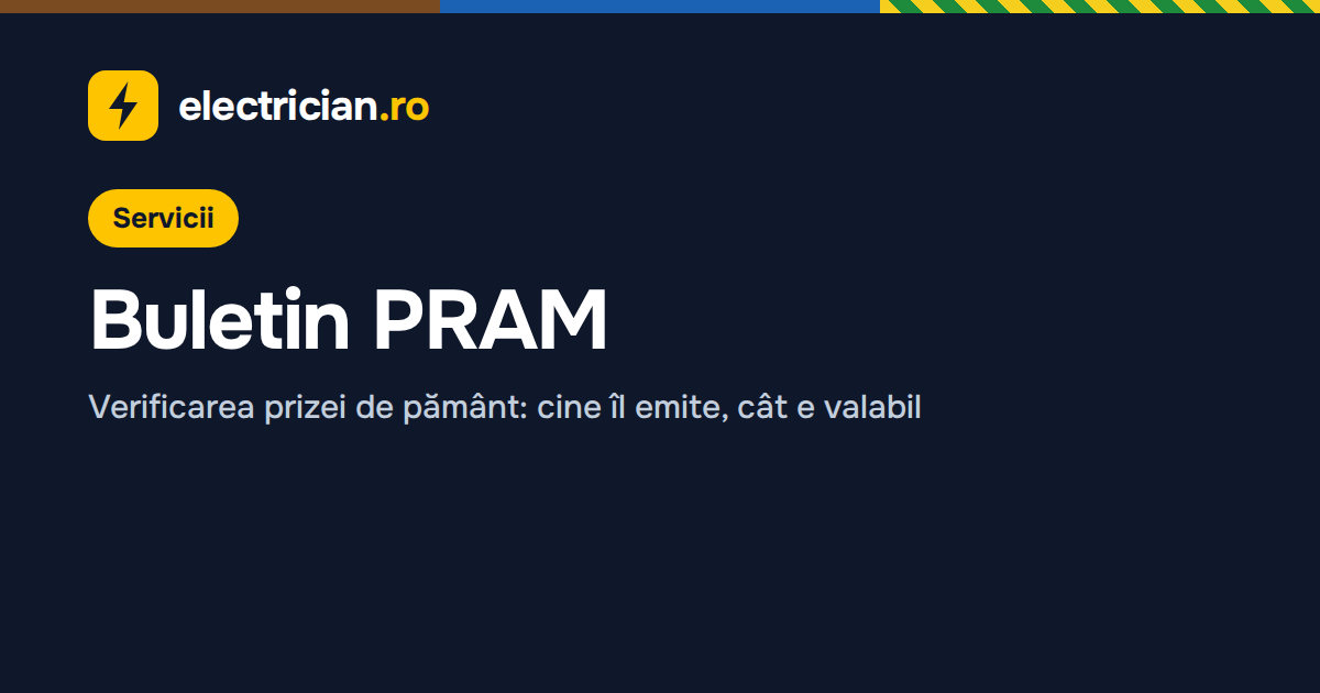 Buletin PRAM și priză de pământ — Buletin PRAM 2026: Preț, Valabilitate și Cine Îl Emite